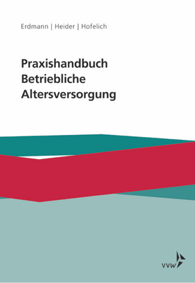 Praxishandbuch Betriebliche Altersversorgung | Erdmann, Heider, Hofelich | VVW GmbH