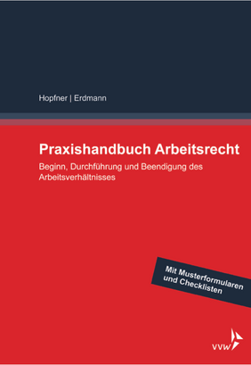 Praxishandbuch Arbeitsrecht – Beginn, Durchführung und Beendigung des Arbeitsverhältnisses | Sebastian Hopfner, Kay Uwe Erdmann | VVW Gmbh